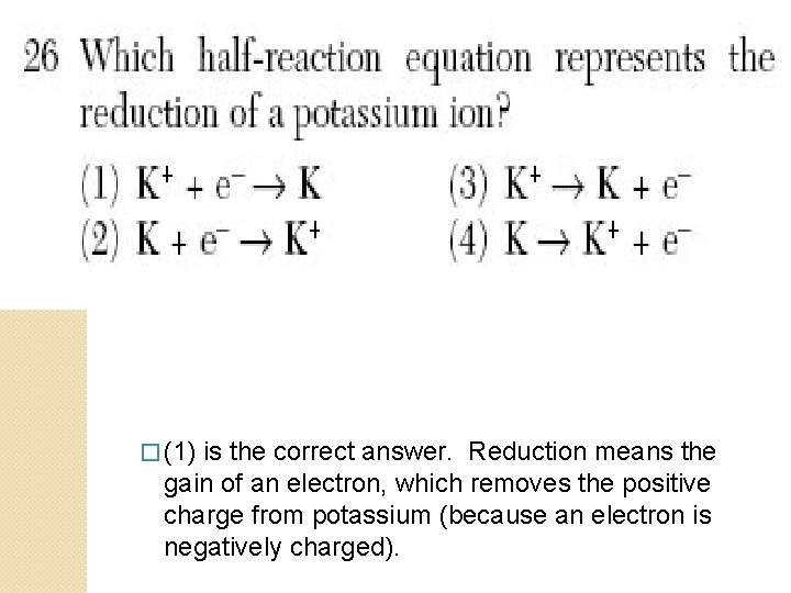 � (1) is the correct answer. Reduction means the gain of an electron, which