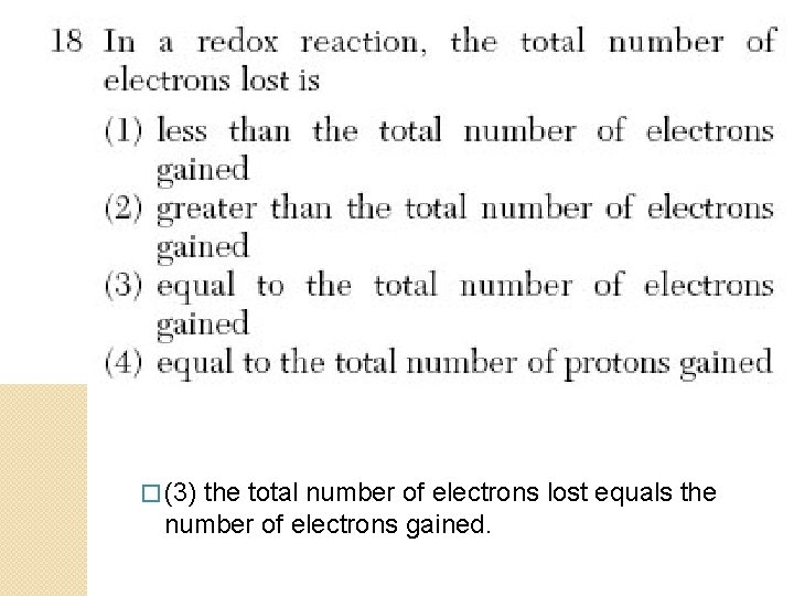 � (3) the total number of electrons lost equals the number of electrons gained.