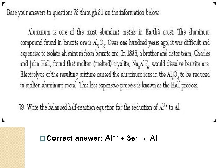 � Correct answer: Al+3 + 3 e- → Al 