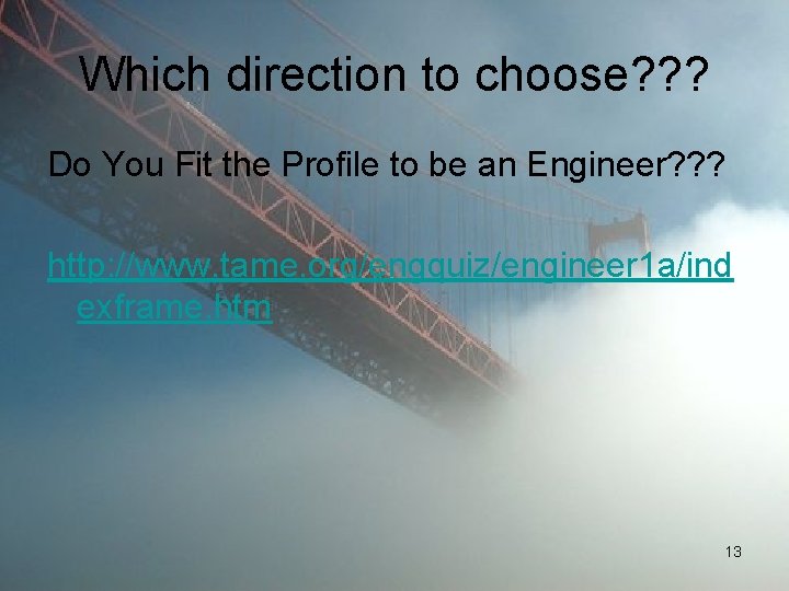 Which direction to choose? ? ? Do You Fit the Profile to be an