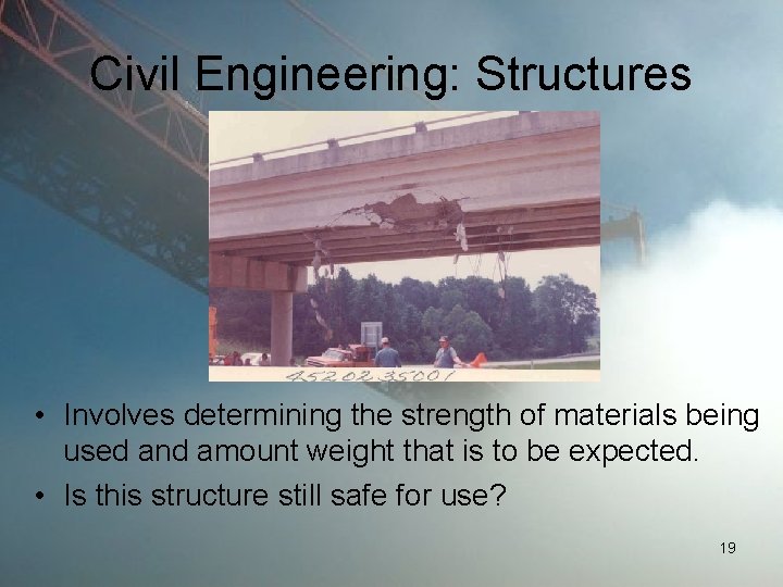 Civil Engineering: Structures • Involves determining the strength of materials being used and amount
