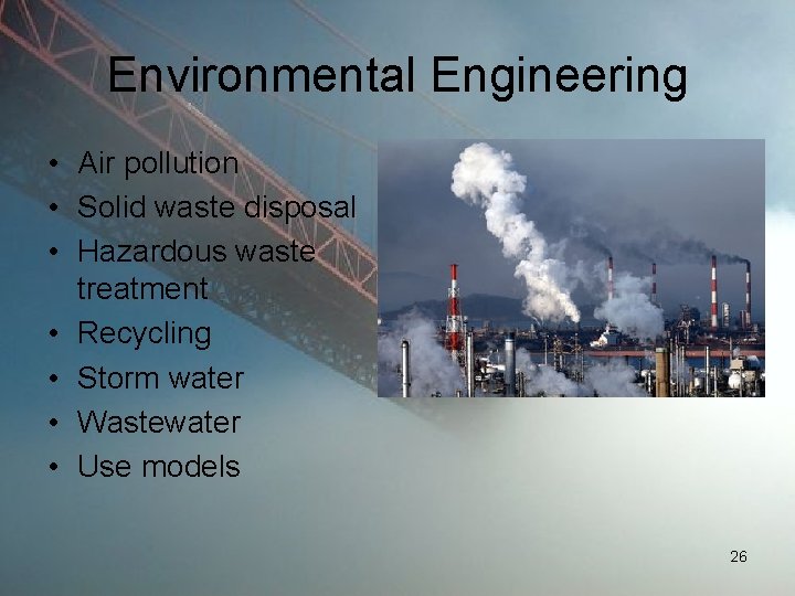 Environmental Engineering • Air pollution • Solid waste disposal • Hazardous waste treatment •