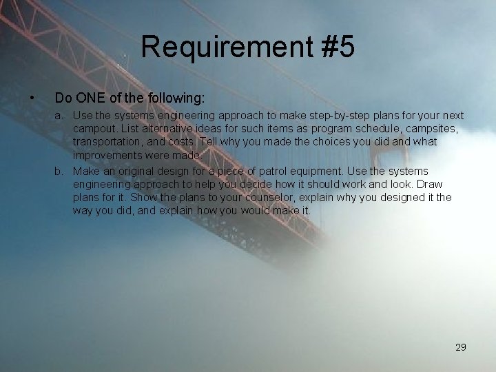 Requirement #5 • Do ONE of the following: a. Use the systems engineering approach