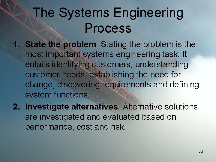 The Systems Engineering Process 1. State the problem. Stating the problem is the most