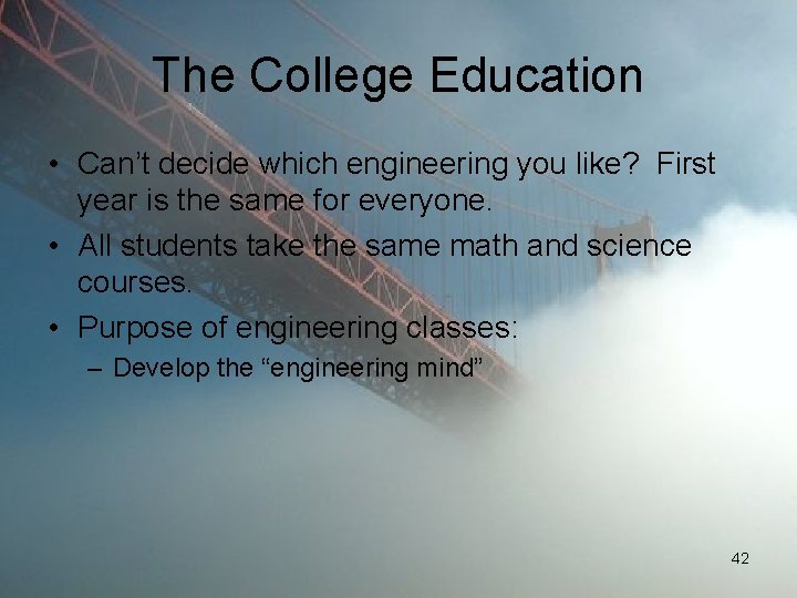 The College Education • Can’t decide which engineering you like? First year is the