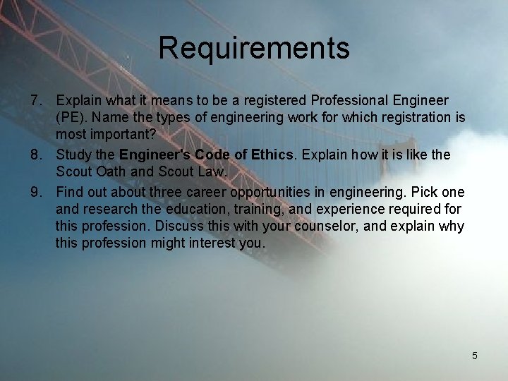 Requirements 7. Explain what it means to be a registered Professional Engineer (PE). Name