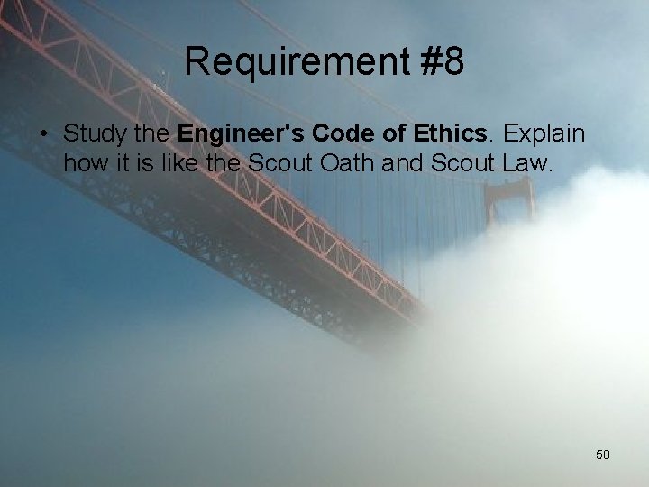 Requirement #8 • Study the Engineer's Code of Ethics. Explain how it is like