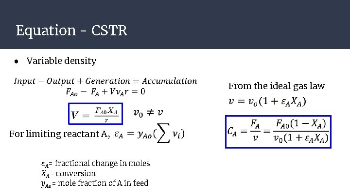 Equation - CSTR ● Variable density From the ideal gas law For limiting reactant Equation - CSTR ● Variable density From the ideal gas law For limiting reactant