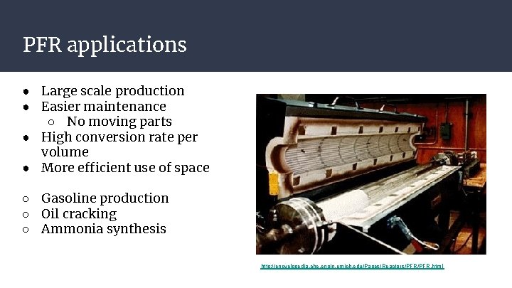 PFR applications ● Large scale production ● Easier maintenance ○ No moving parts ● PFR applications ● Large scale production ● Easier maintenance ○ No moving parts ●