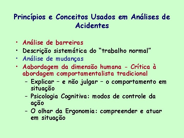 Princípios e Conceitos Usados em Análises de Acidentes • • Análise de barreiras Descrição