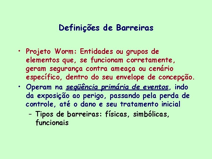 Definições de Barreiras • Projeto Worm: Entidades ou grupos de elementos que, se funcionam