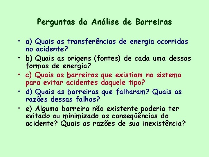 Perguntas da Análise de Barreiras • a) Quais as transferências de energia ocorridas no