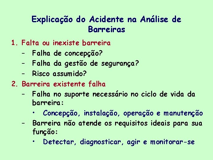 Explicação do Acidente na Análise de Barreiras 1. Falta ou inexiste barreira – Falha