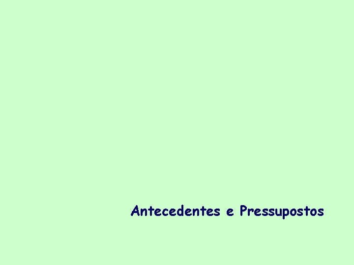 Antecedentes e Pressupostos 