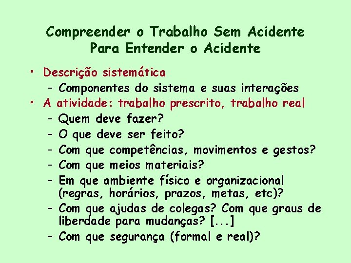 Compreender o Trabalho Sem Acidente Para Entender o Acidente • Descrição sistemática – Componentes