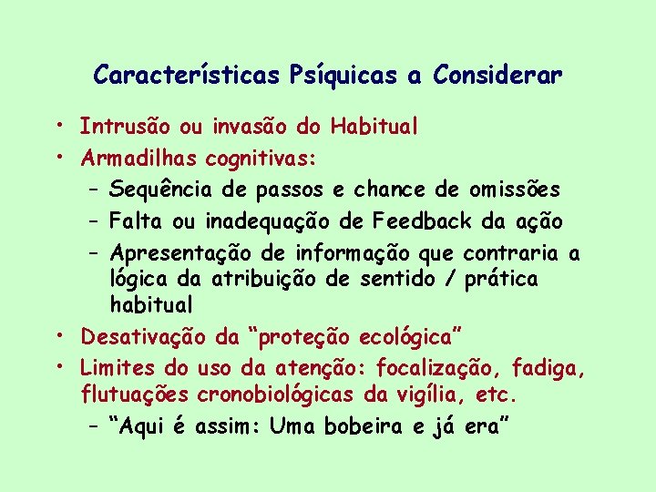 Características Psíquicas a Considerar • Intrusão ou invasão do Habitual • Armadilhas cognitivas: –