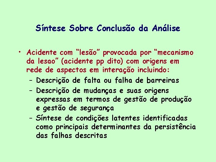 Síntese Sobre Conclusão da Análise • Acidente com “lesão” provocada por “mecanismo da lesao”