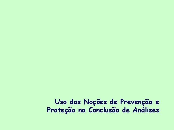 Uso das Noções de Prevenção e Proteção na Conclusão de Análises 