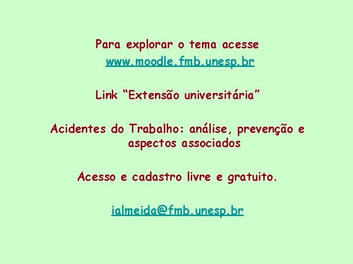 Para explorar o tema acesse www. moodle. fmb. unesp. br Link “Extensão universitária” Acidentes