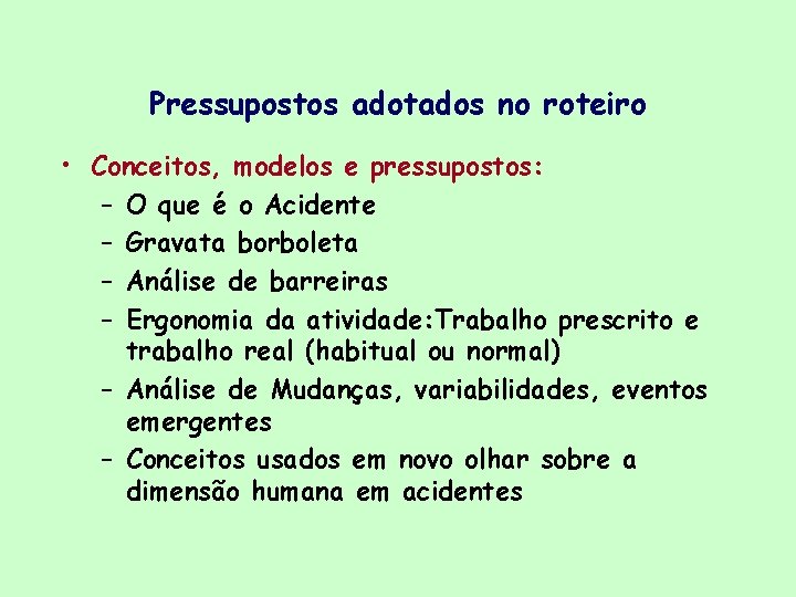 Pressupostos adotados no roteiro • Conceitos, modelos e pressupostos: – O que é o