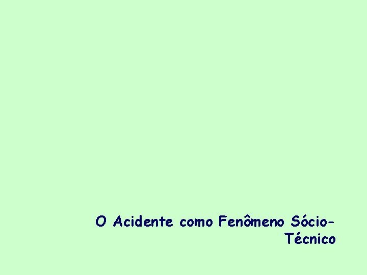 O Acidente como Fenômeno Sócio. Técnico 