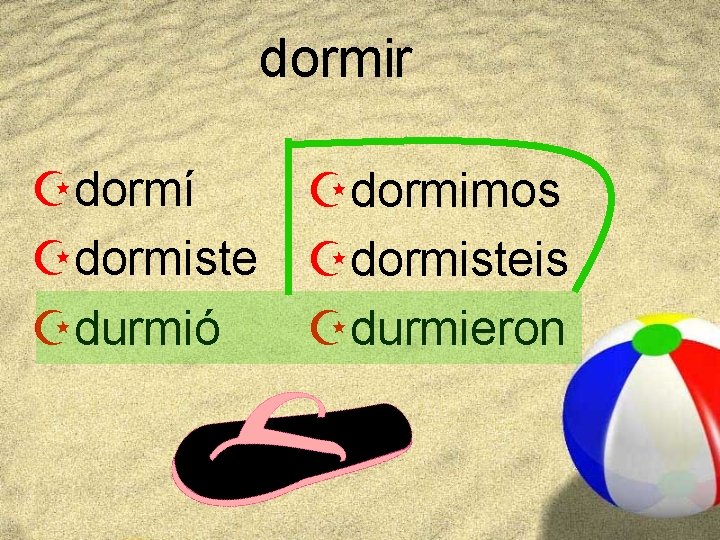 dormir Zdormí Zdormiste Zdurmió Zdormimos Zdormisteis Zdurmieron 