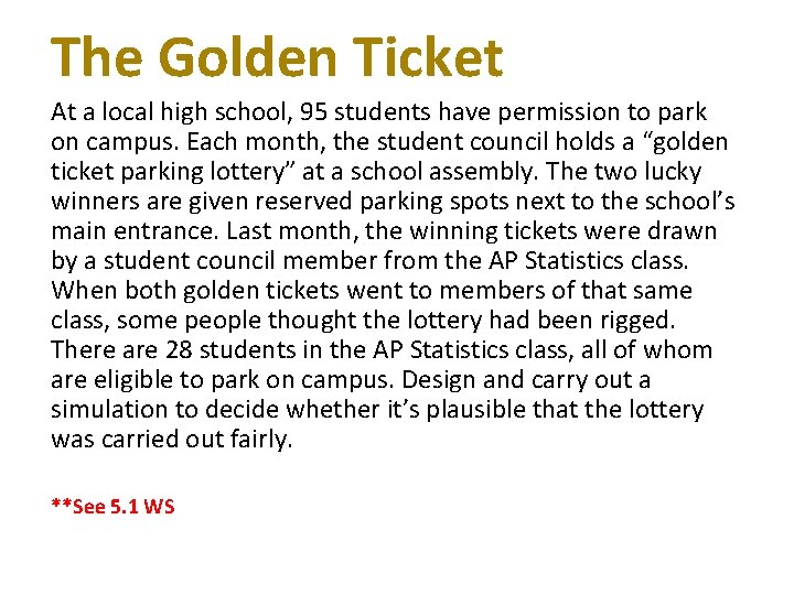 The Golden Ticket At a local high school, 95 students have permission to park