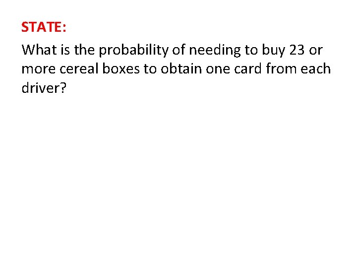 STATE: What is the probability of needing to buy 23 or more cereal boxes