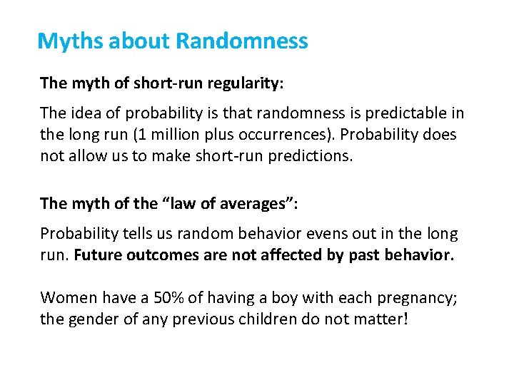 Myths about Randomness The myth of short-run regularity: The idea of probability is that