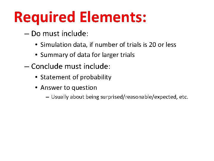 Required Elements: – Do must include: • Simulation data, if number of trials is