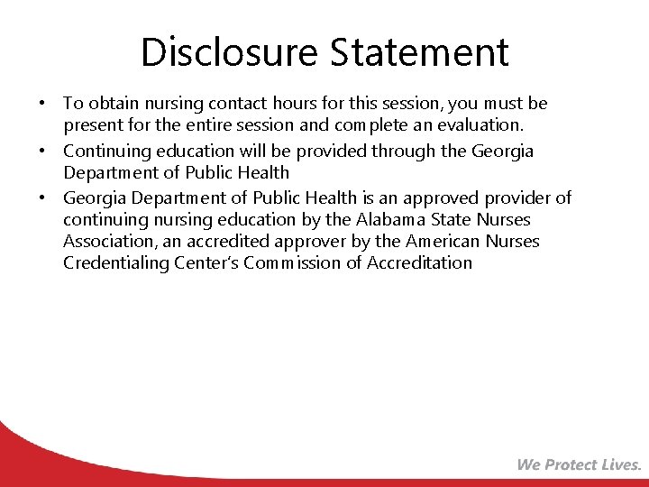 Disclosure Statement • To obtain nursing contact hours for this session, you must be