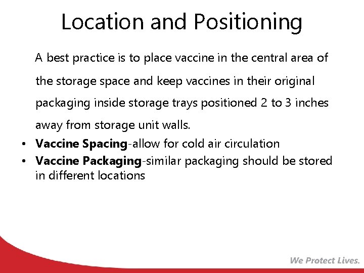 Location and Positioning A best practice is to place vaccine in the central area