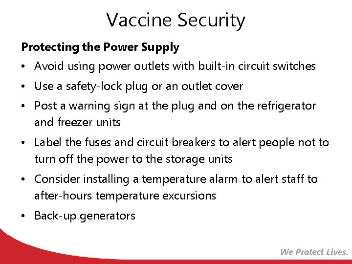 Vaccine Security Protecting the Power Supply • Avoid using power outlets with built-in circuit