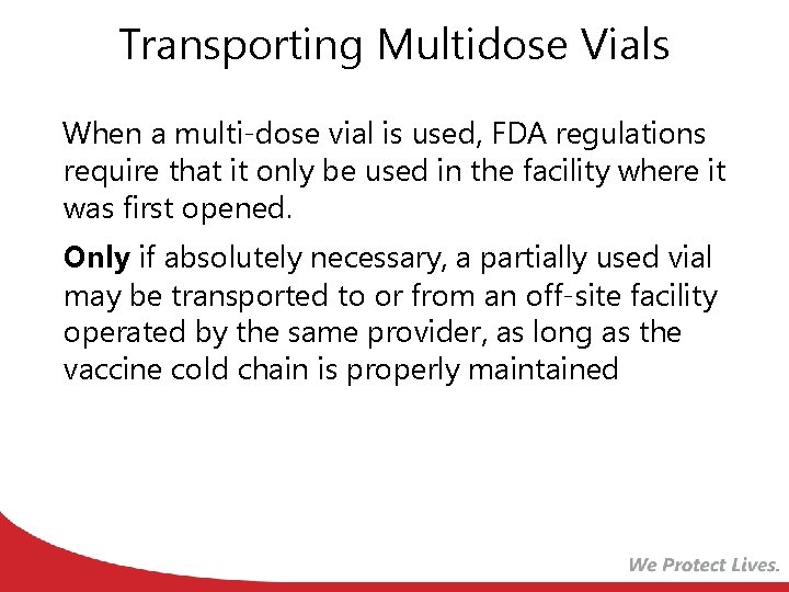 Transporting Multidose Vials When a multi-dose vial is used, FDA regulations require that it