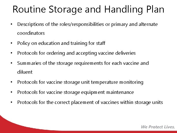 Routine Storage and Handling Plan • Descriptions of the roles/responsibilities or primary and alternate