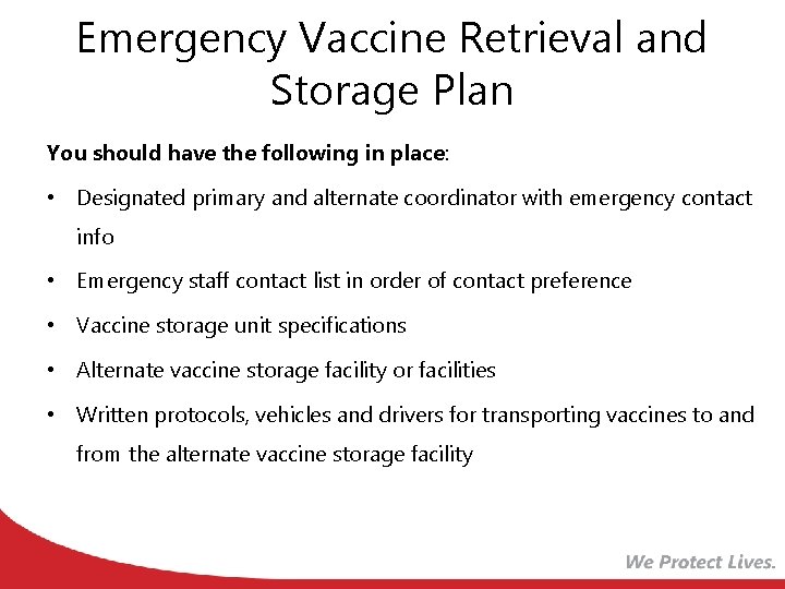 Emergency Vaccine Retrieval and Storage Plan You should have the following in place: •