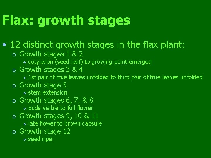 Flax: growth stages • 12 distinct growth stages in the flax plant: o Growth