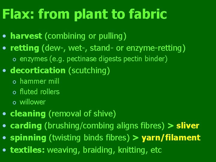 Flax: from plant to fabric • harvest (combining or pulling) • retting (dew-, wet-,