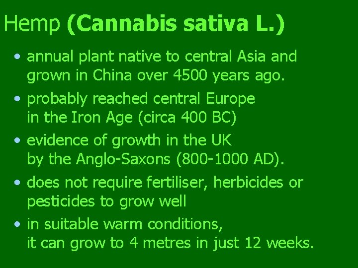 Hemp (Cannabis sativa L. ) • annual plant native to central Asia and grown