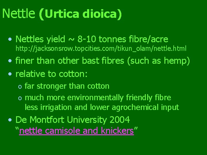 Nettle (Urtica dioica) • Nettles yield ~ 8 -10 tonnes fibre/acre http: //jacksonsrow. topcities.