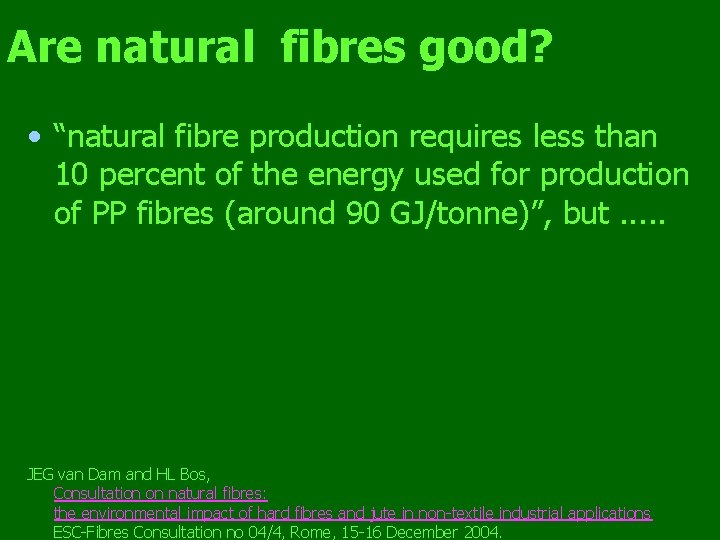 Are natural fibres good? • “natural fibre production requires less than 10 percent of