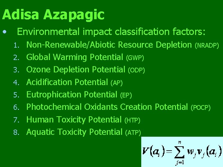 Adisa Azapagic • Environmental impact classification factors: 1. 2. 3. 4. 5. 6. 7.