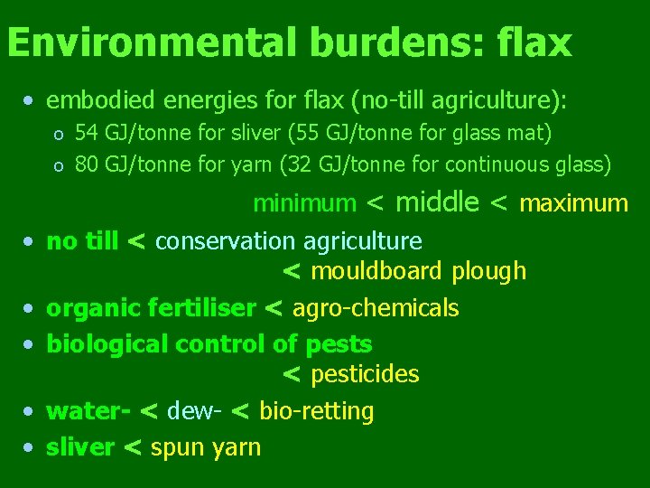 Environmental burdens: flax • embodied energies for flax (no-till agriculture): 54 GJ/tonne for sliver