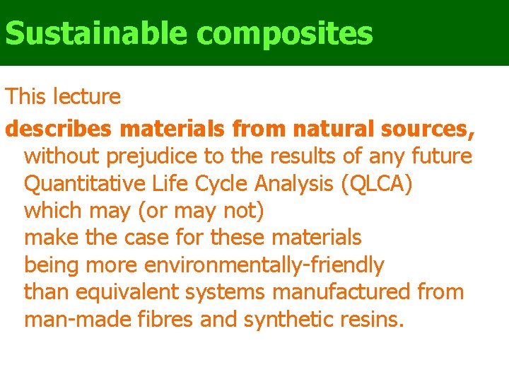 Sustainable composites This lecture describes materials from natural sources, without prejudice to the results