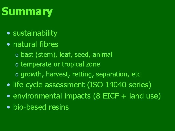 Summary • sustainability • natural fibres bast (stem), leaf, seed, animal o temperate or