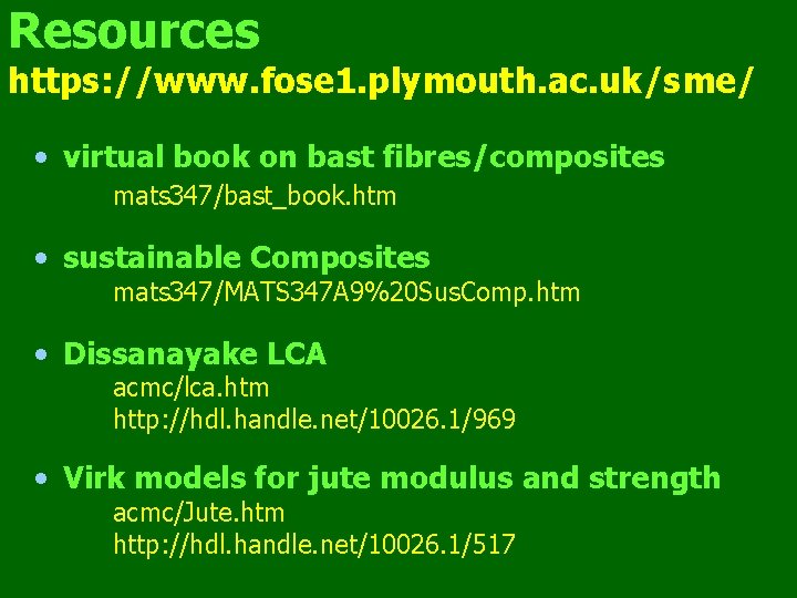 Resources https: //www. fose 1. plymouth. ac. uk/sme/ • virtual book on bast fibres/composites