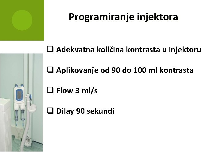Programiranje injektora q Adekvatna količina kontrasta u injektoru q Aplikovanje od 90 do 100