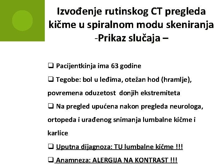 Izvođenje rutinskog CT pregleda kičme u spiralnom modu skeniranja -Prikaz slučaja – q Pacijentkinja