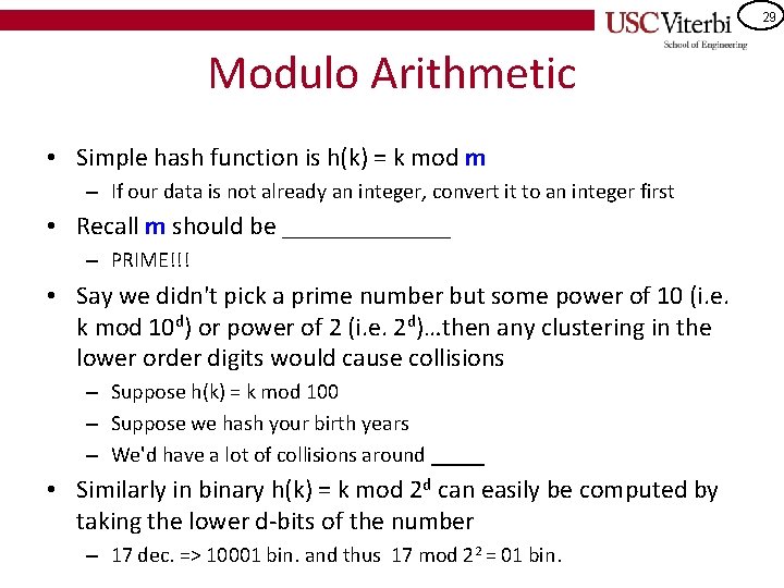 29 Modulo Arithmetic • Simple hash function is h(k) = k mod m –