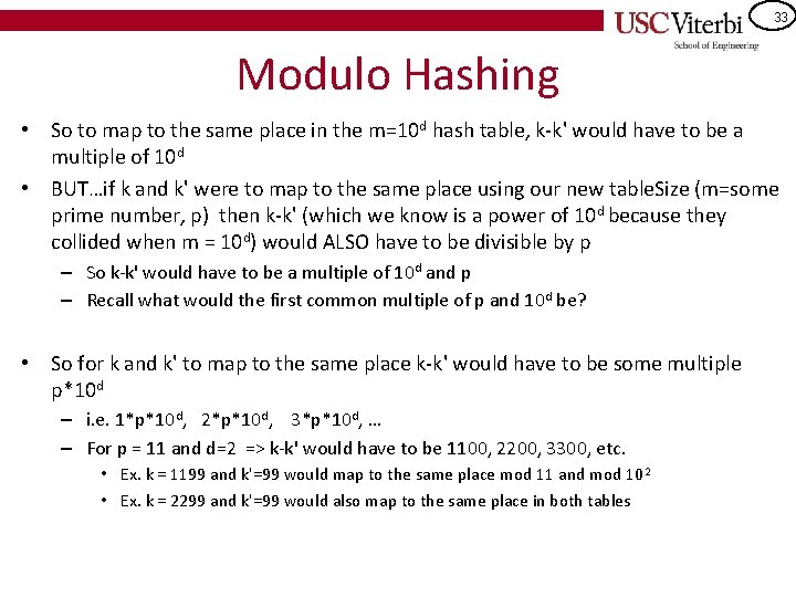 33 Modulo Hashing • So to map to the same place in the m=10